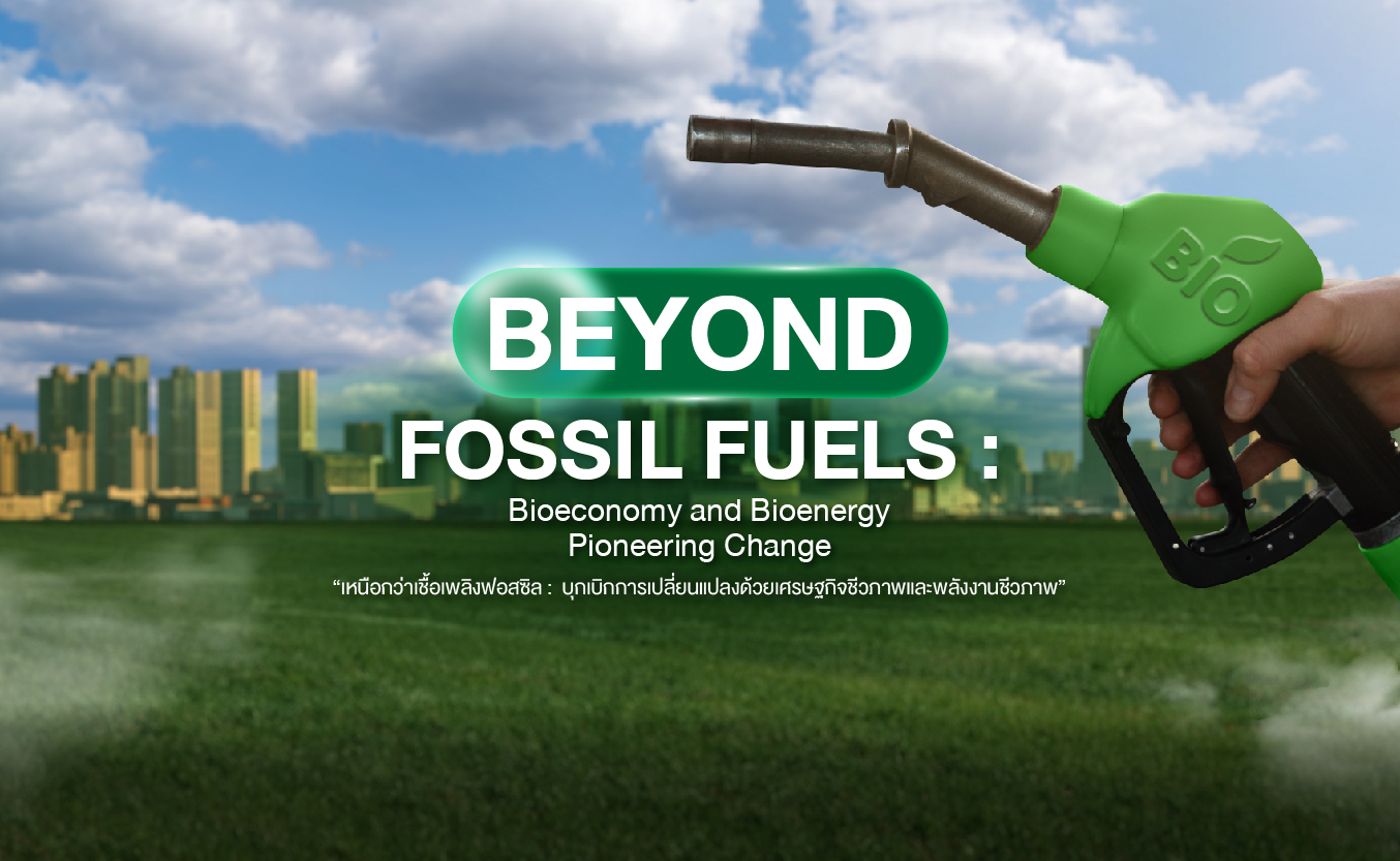 BEYOND FOSSIL FUELS: BIOECONOMY AND BIOENERGY PIONEERING CHANGE