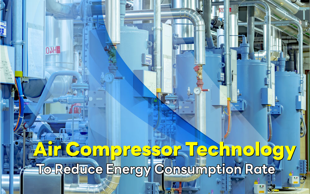 Air Compressor Technology to reduce Energy Consumption Rate