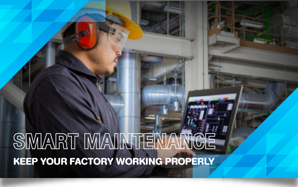 SMART MAINTENANCE KEEP YOUR FACTORY WORKING PROPERLY 