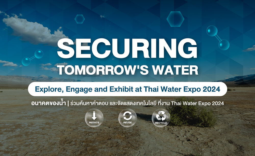 Securing Tomorrow's Water: Explore, Engage and Exhibit at Thai Water Expo 2024