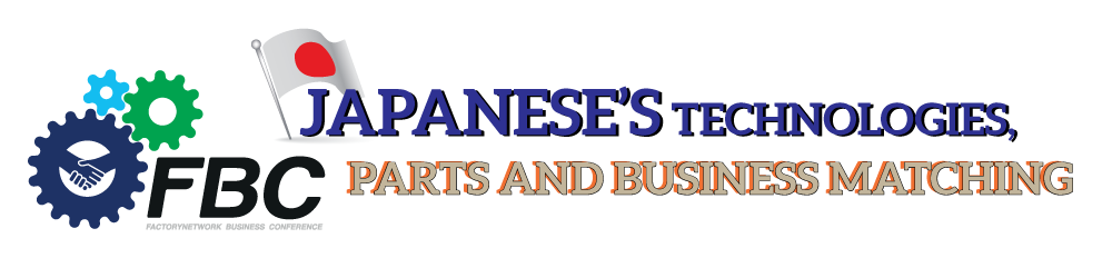 FBC ASEAN 2022 - JAPANESE’S TECHNOLOGIES, PARTS AND BUSINESS MATCHING